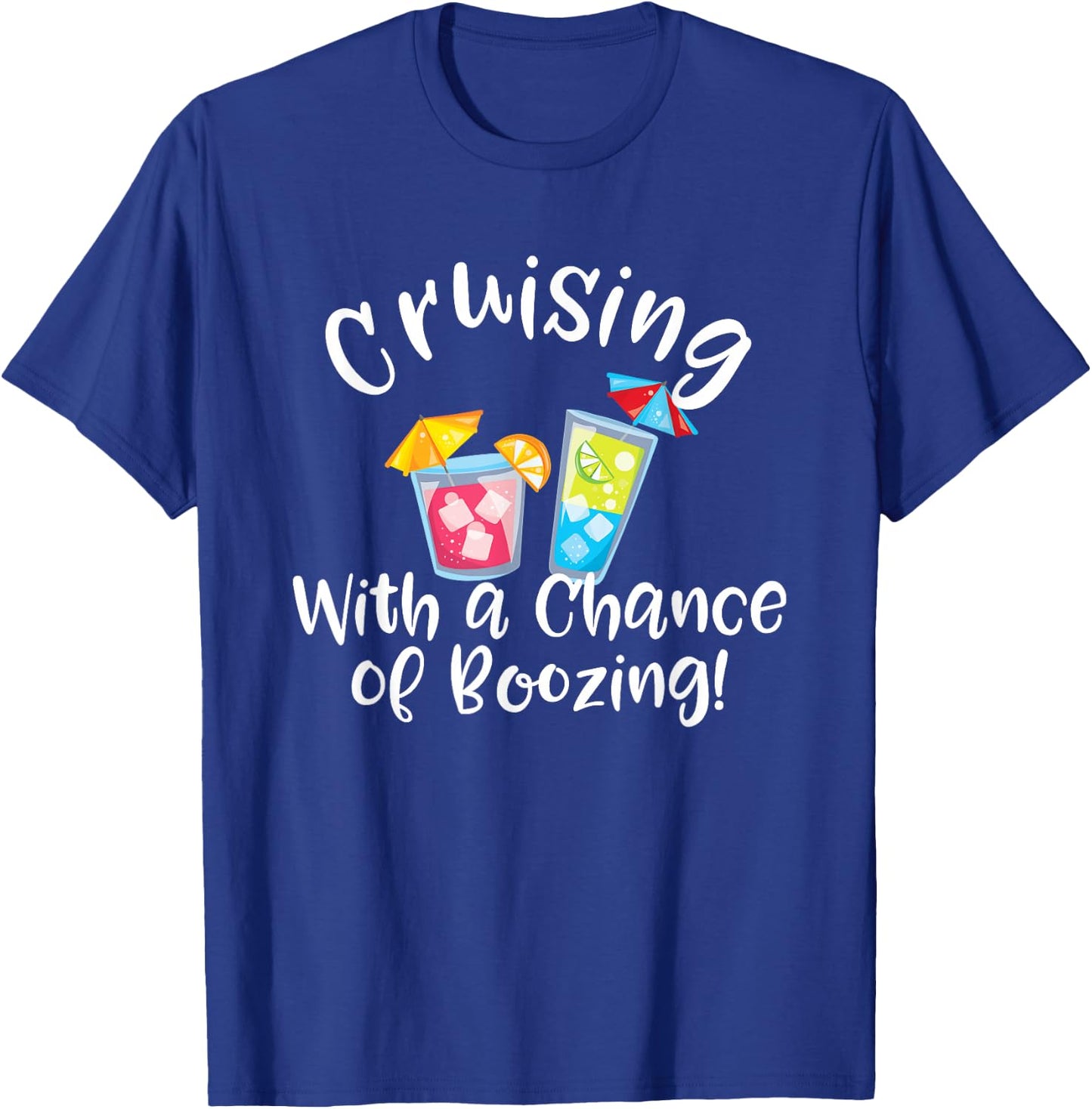 Cruising with a Chance of Boozing Funny Cruise Drinking T-Shirt - T-Shirt | Royal