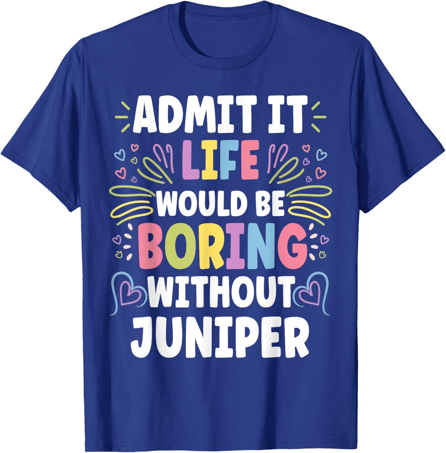 JUNIPER Personalized Name Funny Cute Custom JUNIPER Name T-Shirt - T-Shirt | Royal
