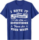 I Hate It When Coworkers Act Like Supervisors T-Shirt - T-Shirt | Royal