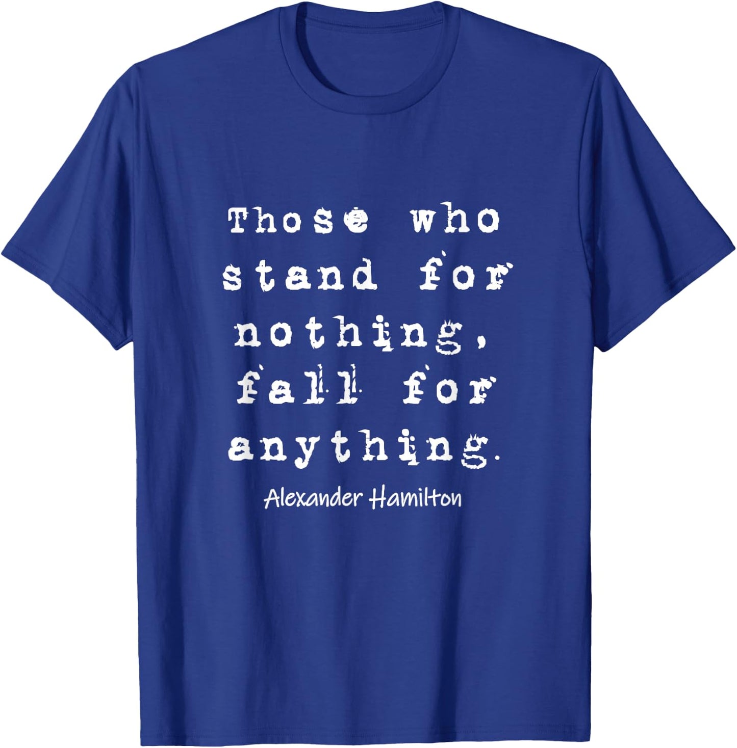 Alexander Hamilton - Famous Inspirational Quote Design T-Shirt - T-Shirt | Royal