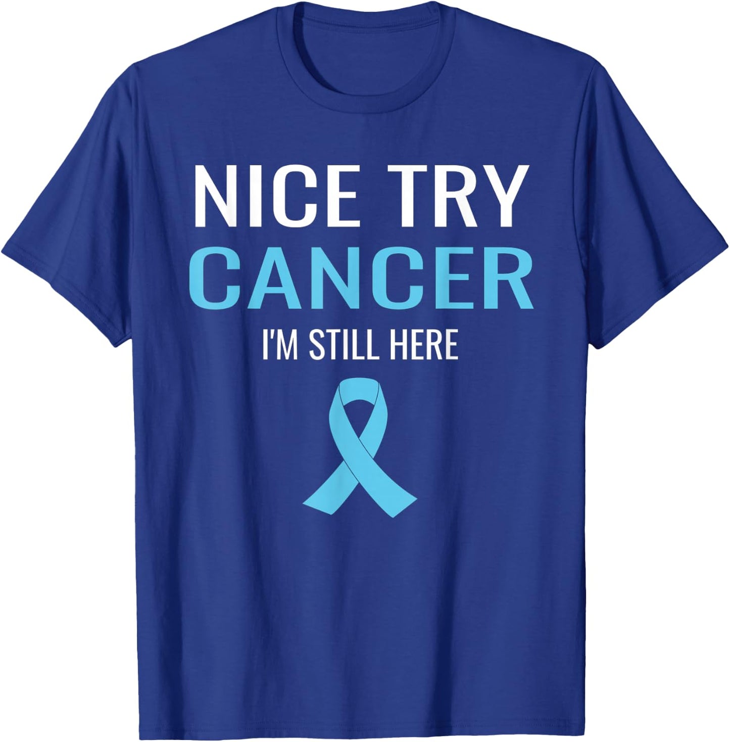 Nice Try Cancer Prostate Cancer Awareness T-Shirt - T-Shirt | Royal