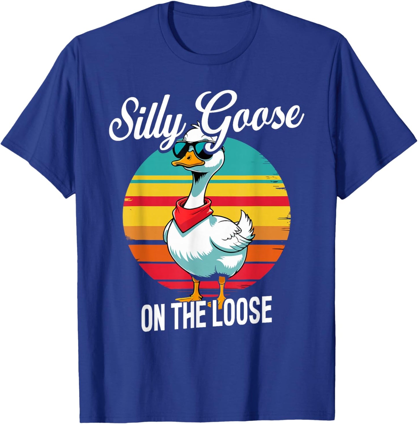 Silly Goose On The Loose, Funny Goose T-Shirt - T-Shirt | Royal