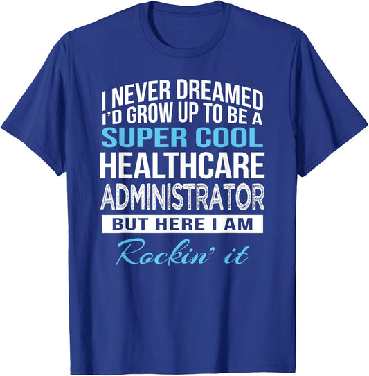 Funny Healthcare Administrator Gift T-Shirt - T-Shirt | Royal