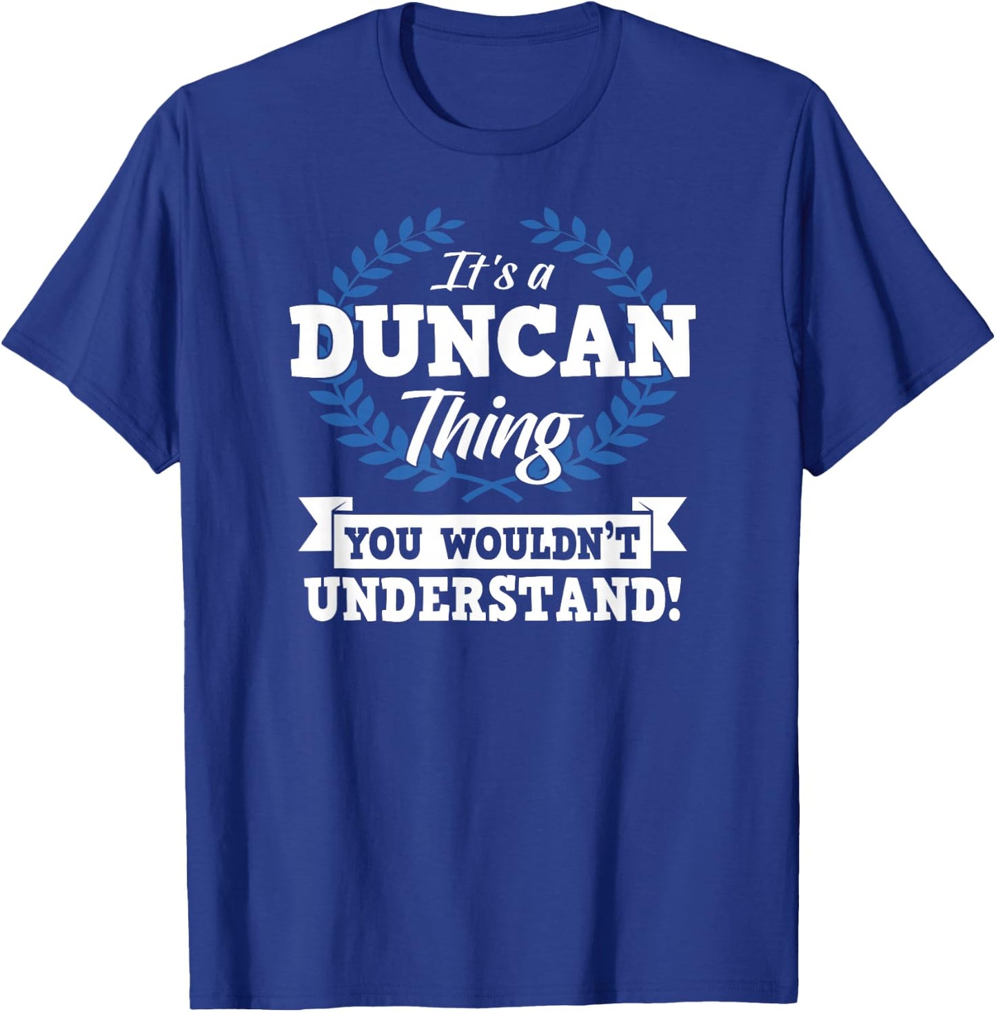 It's A Duncan Thing You Wouldn't Understand Name T-Shirt - T-Shirt | Royal