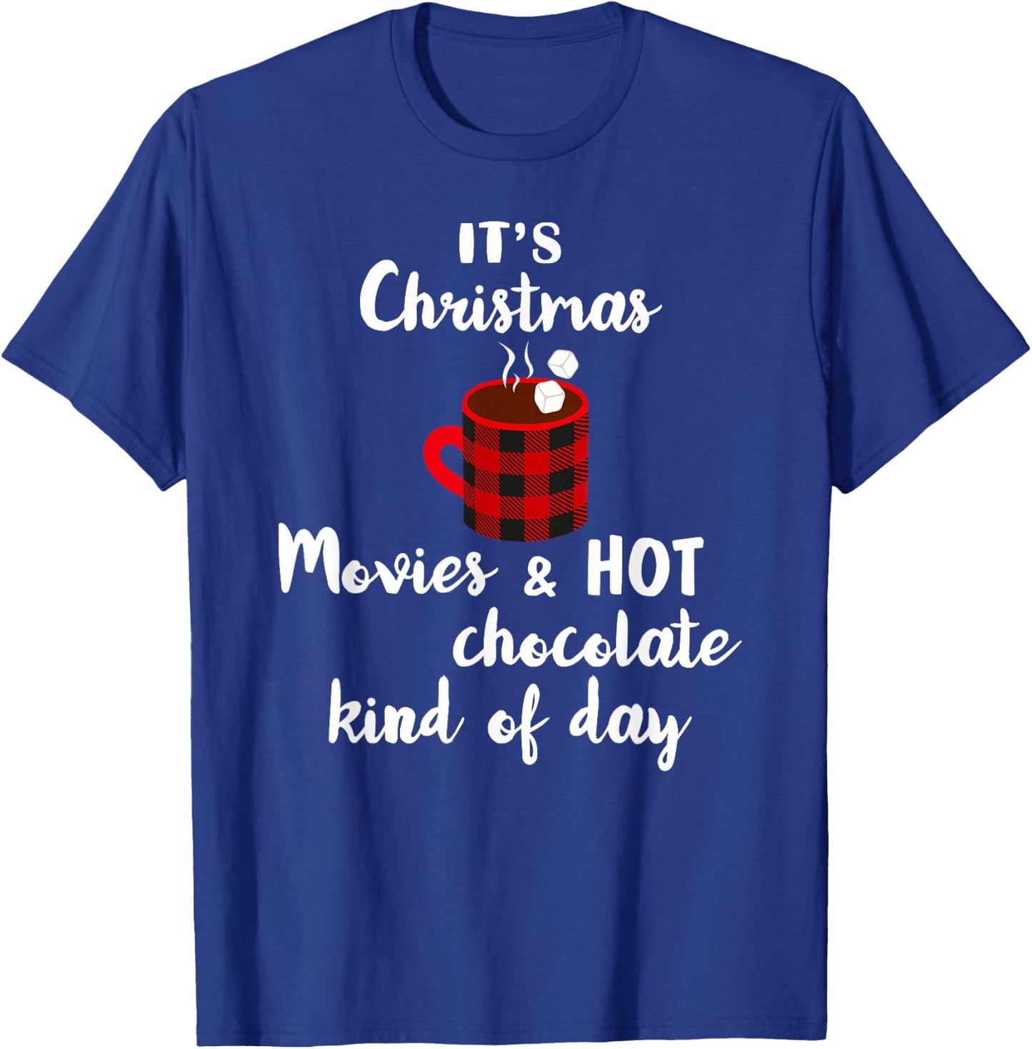 It's a Christmas Movie & Hot Chocolate Kind of Day Pajama T-Shirt - T-Shirt | Royal