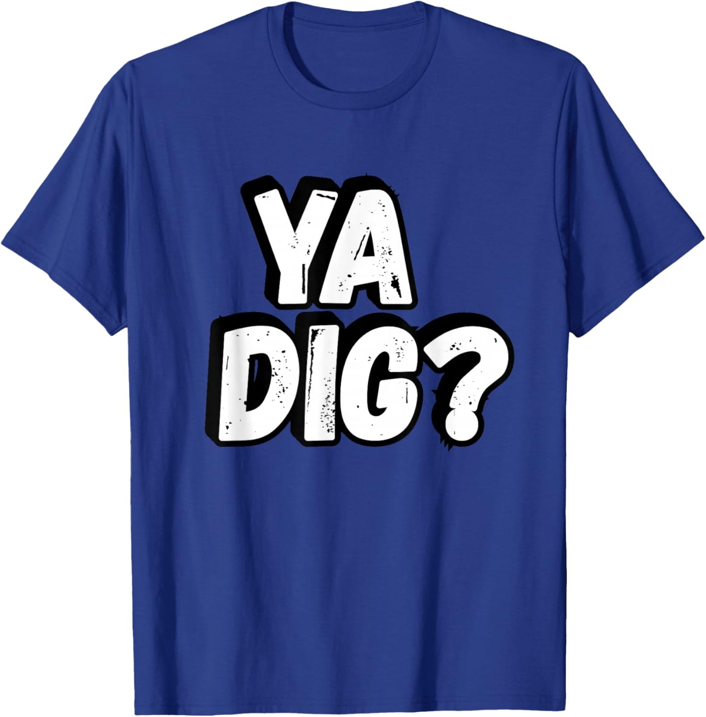 YA DIG? Graphic , Urban Design Casual Wear T-Shirt - T-Shirt | Royal