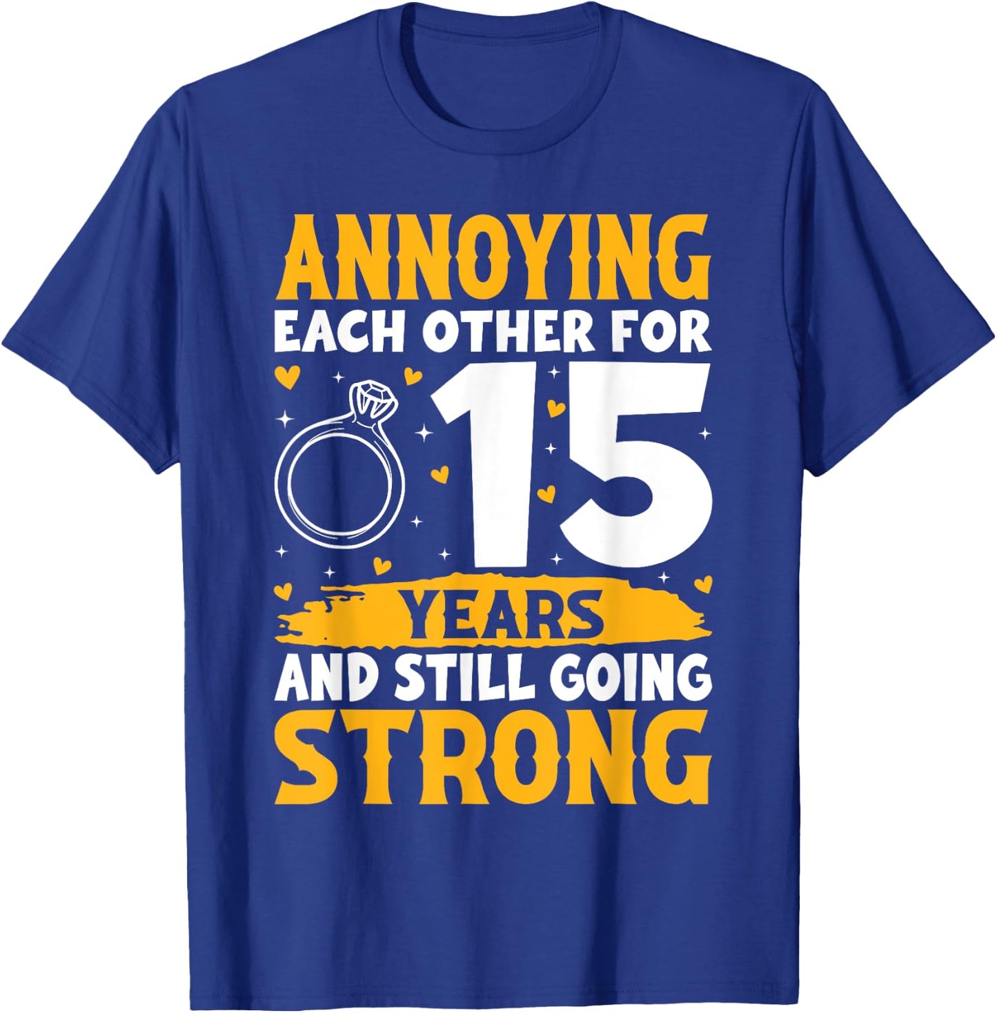 Annoying Each Other for 15 Years - 15th Wedding Anniversary T-Shirt - T-Shirt | Royal