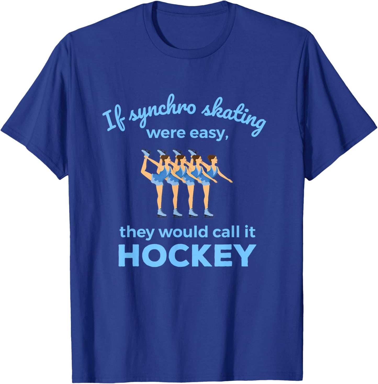 Synchronized Skating If Easy Quote Skater T-Shirt - T-Shirt | Royal