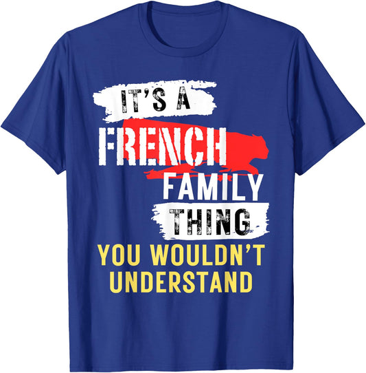 It's A French Family Thing Funny Men's and Women's T-Shirt - T-Shirt | Royal