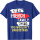 It's A French Family Thing Funny Men's and Women's T-Shirt - T-Shirt | Royal