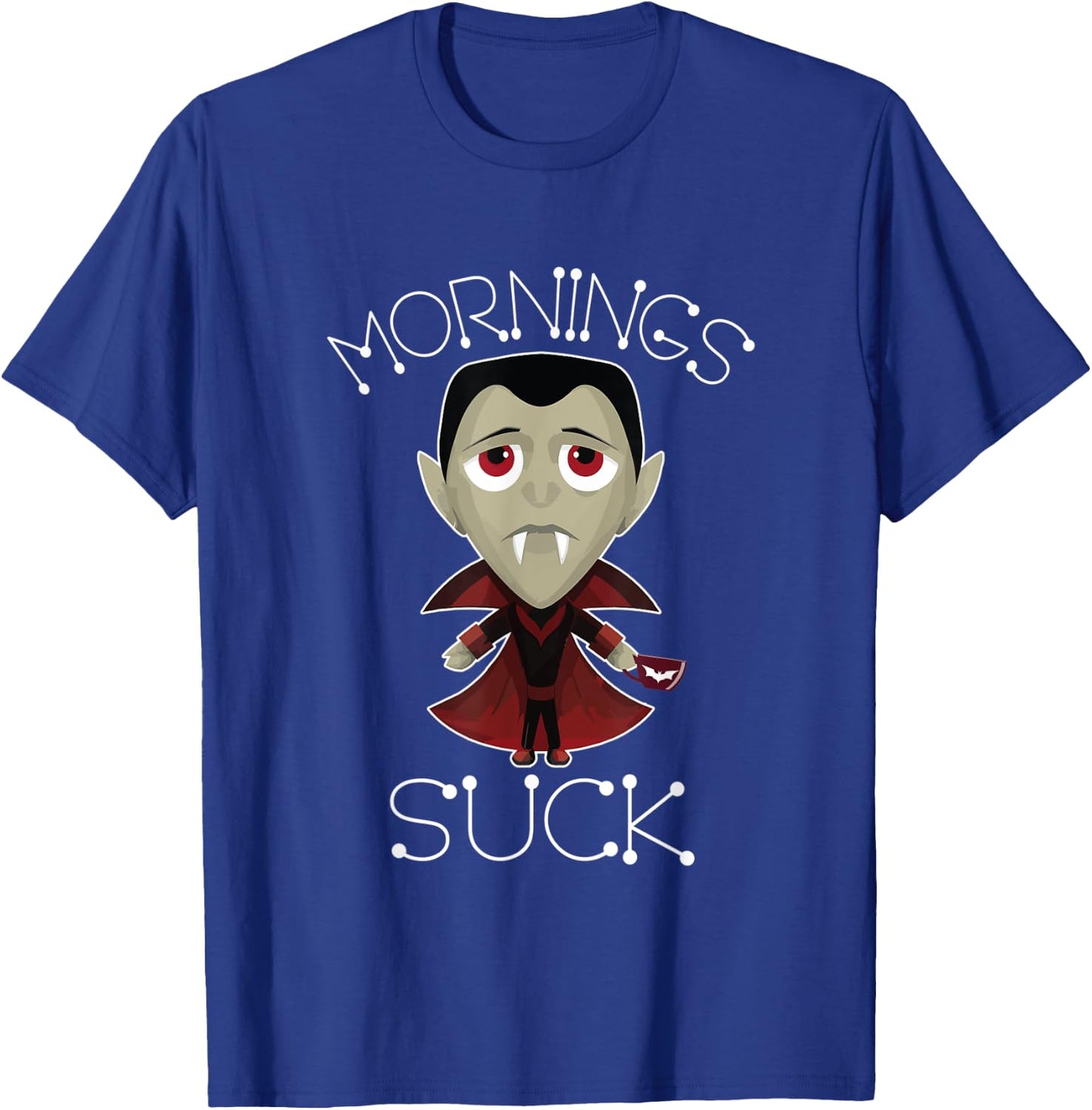 Mornings Suck Vampire Halloween Nosferatu Dark Mad Demon T-Shirt - T-Shirt | Royal