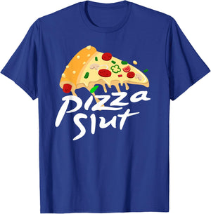 Pizza Slut - Funny Pizza Adult Joke T-Shirt - T-Shirt | Royal