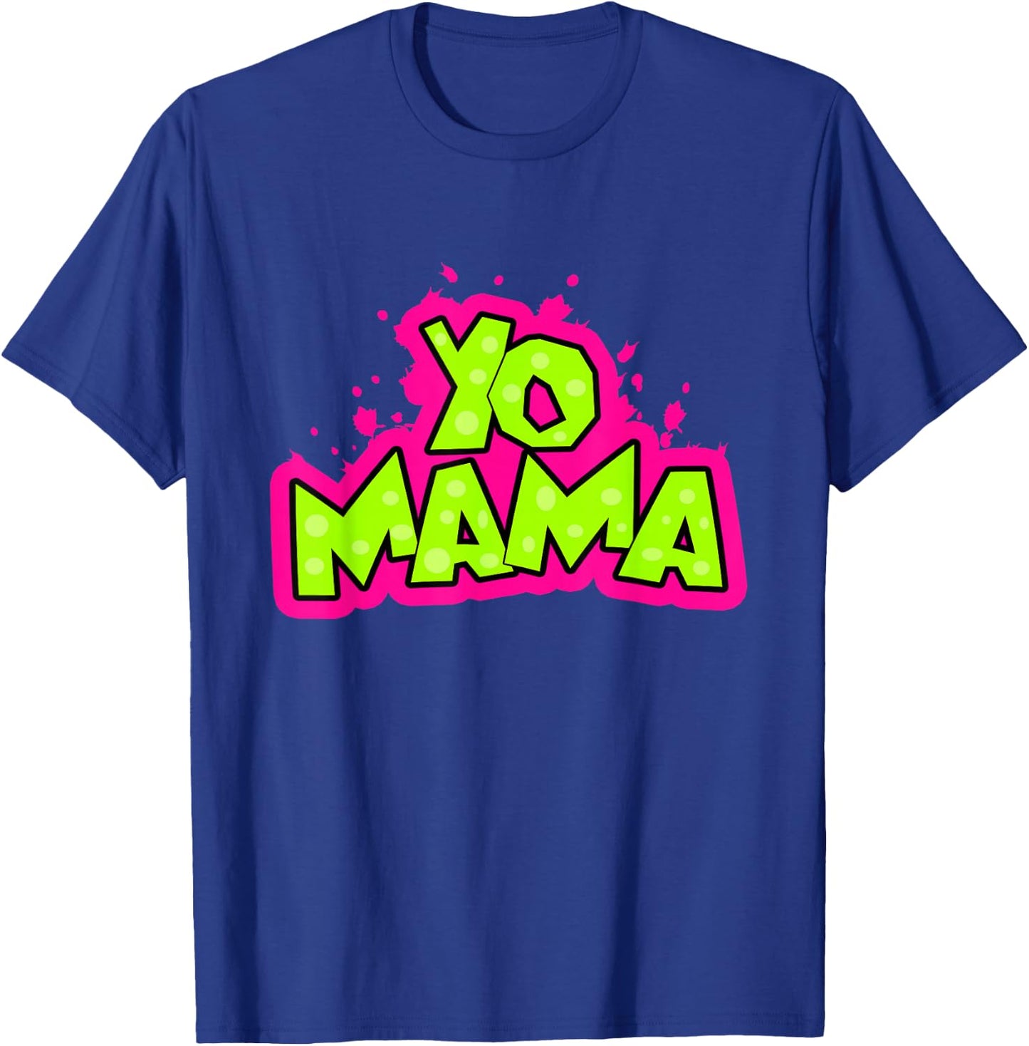 Yo Mama funny 90s Hip-Hop Party 1990s Man Woman T-Shirt - T-Shirt | Royal