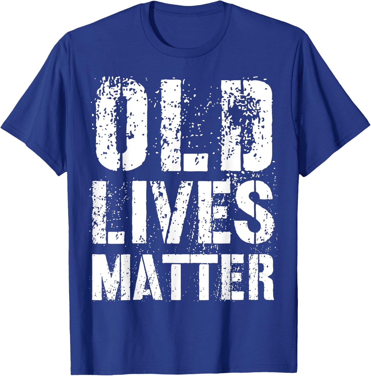 Old Lives Matter Shirt - Great Birthday Anniversary Gift T-Shirt - T-Shirt | Royal