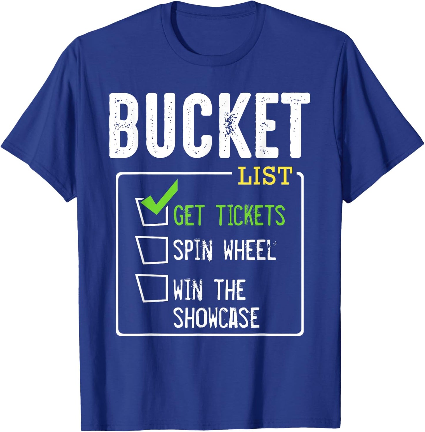 Bucket List Get Tickets Win Game Show Lucky Contestants T-Shirt - T-Shirt | Royal