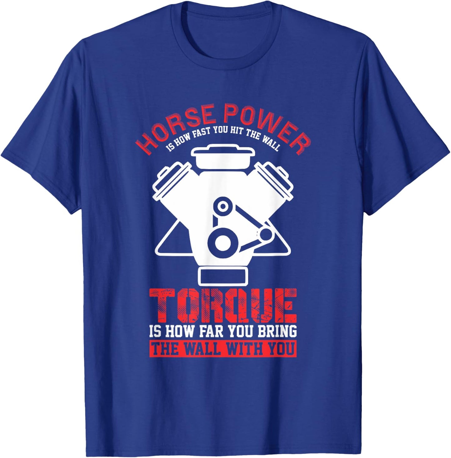 Horsepower And Torque Mechanics &Fast Drivers Funny T-Shirt - T-Shirt | Royal