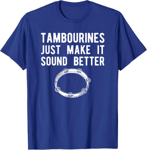 Fun Tambourine Shirt, Sound Better Instrument Gift T-Shirt - T-Shirt | Royal