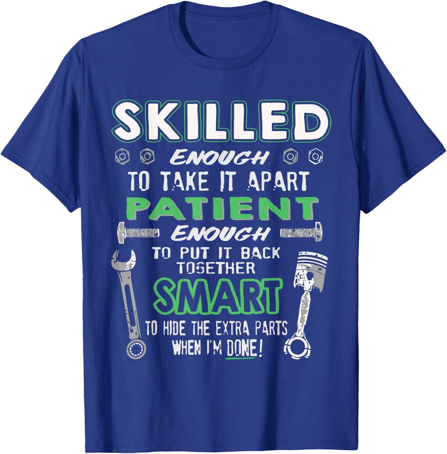Skilled Enough to take it apart... Awesome Mechanic shirt T-Shirt - T-Shirt | Royal