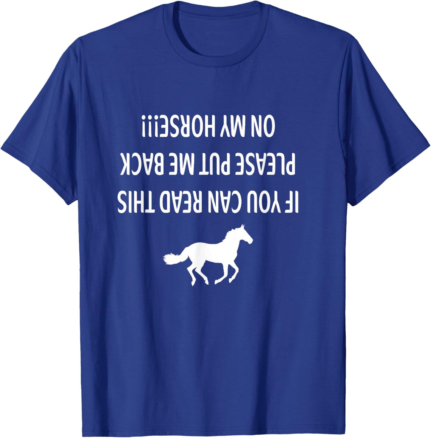 If you can read this please put me back on my horse T-Shirt - T-Shirt | Royal