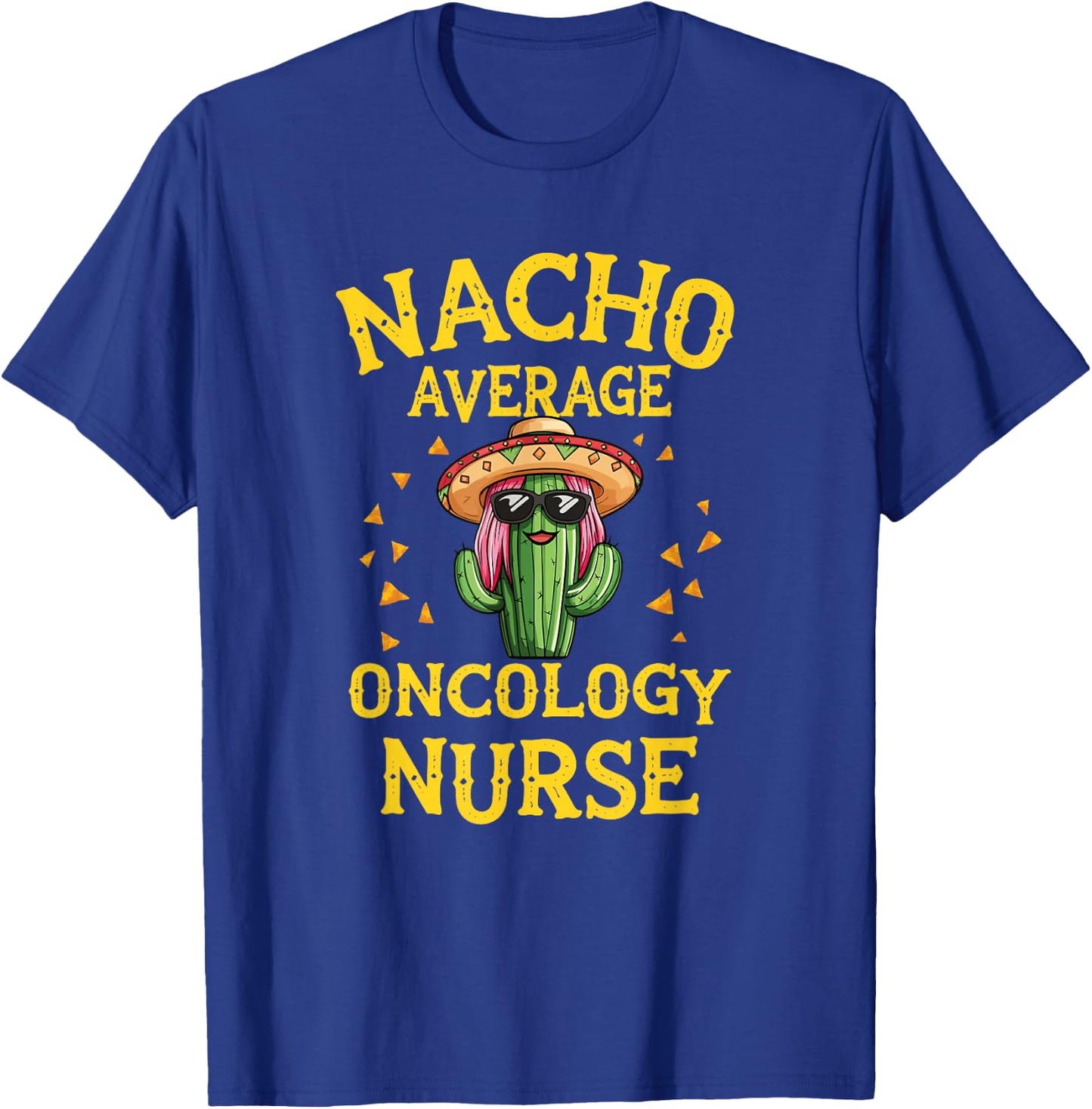 Funny Nacho Average Oncology Nurse T-Shirt - T-Shirt | Royal
