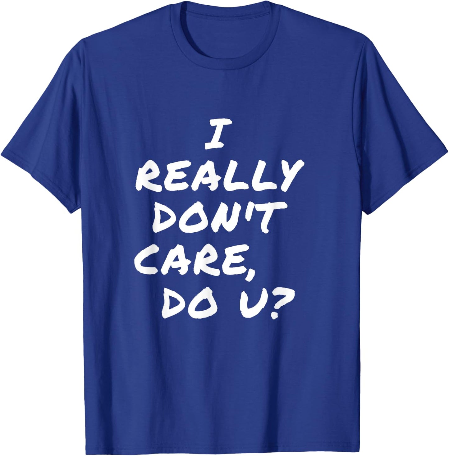 I Really Don't Care, Do U? You Trump Wife President T Shirt T-Shirt - T-Shirt | Royal