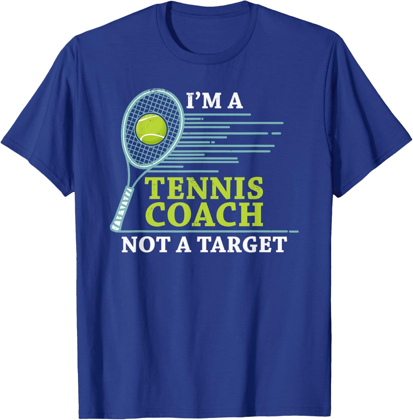 Tennis Coach - I'm A Tennis Coach Not A Target T-Shirt - T-Shirt | Royal