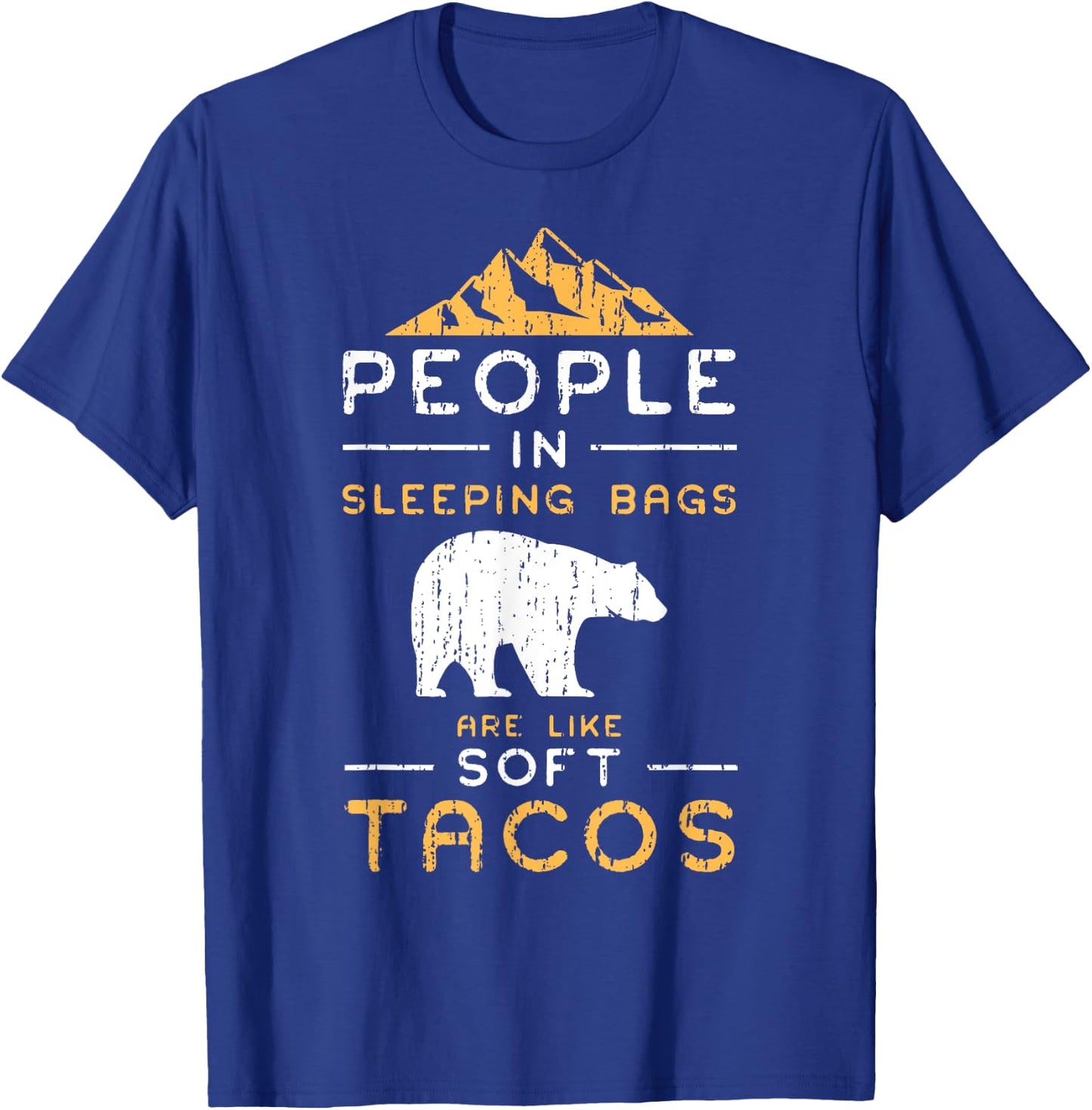 People In Sleeping Bags Are Like Soft Tacos Shirt T-Shirt - T-Shirt | Royal