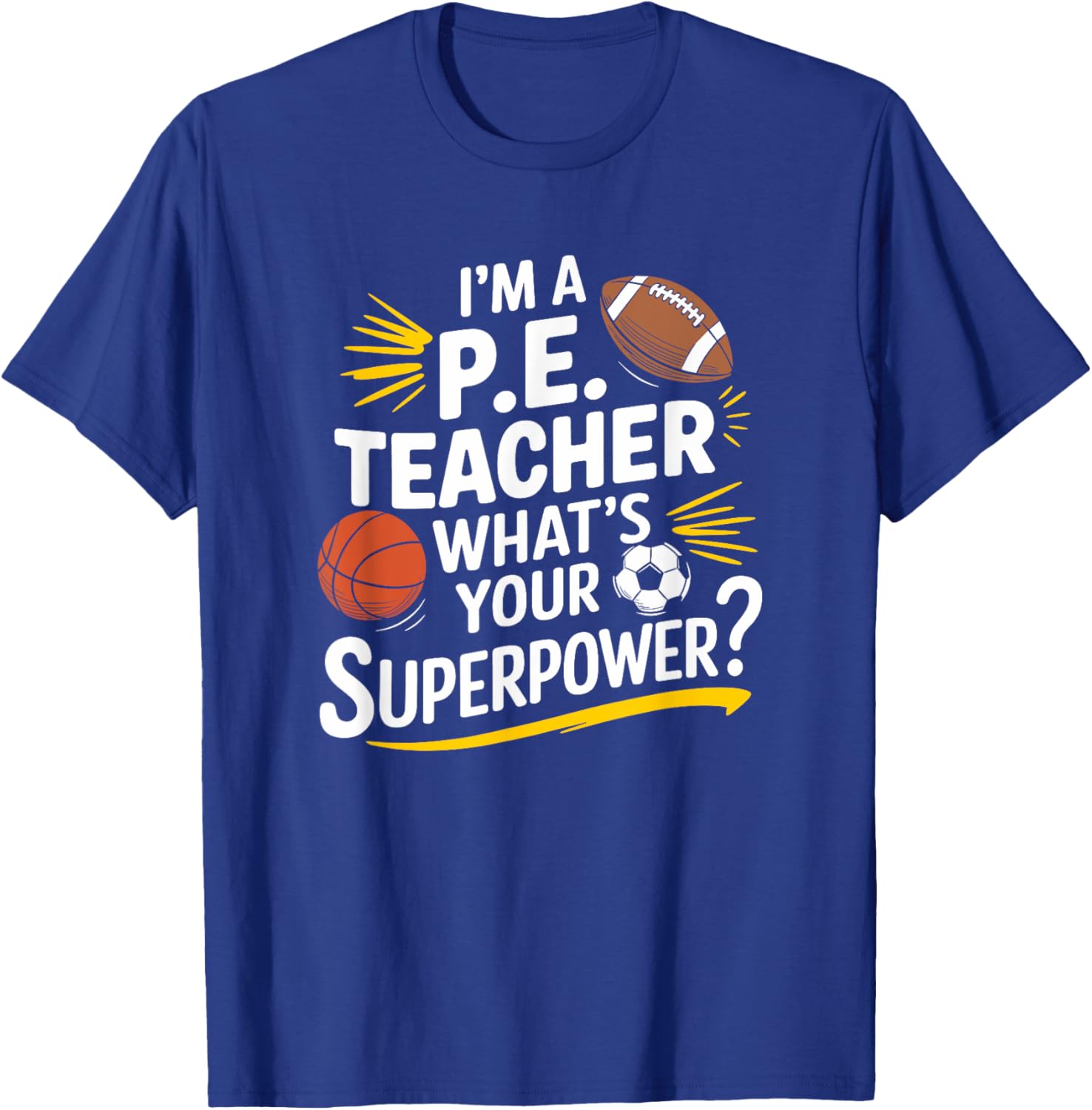 PE Gym Coach, I’m A P.E. Teacher What’s Your Superpower T-Shirt - T-Shirt | Royal