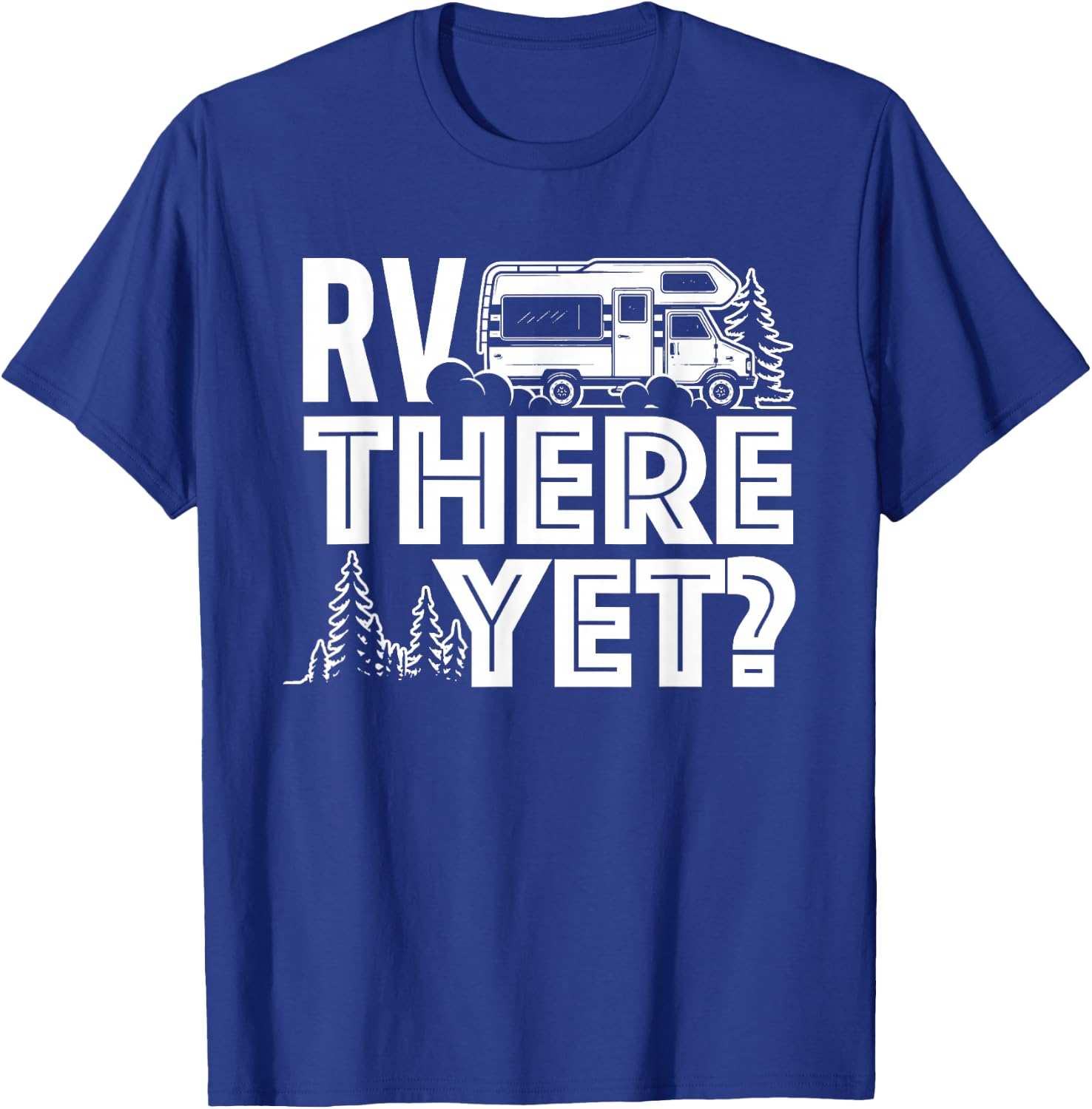 RV There Yet - Happy Glamper Camping T-Shirt - T-Shirt | Royal