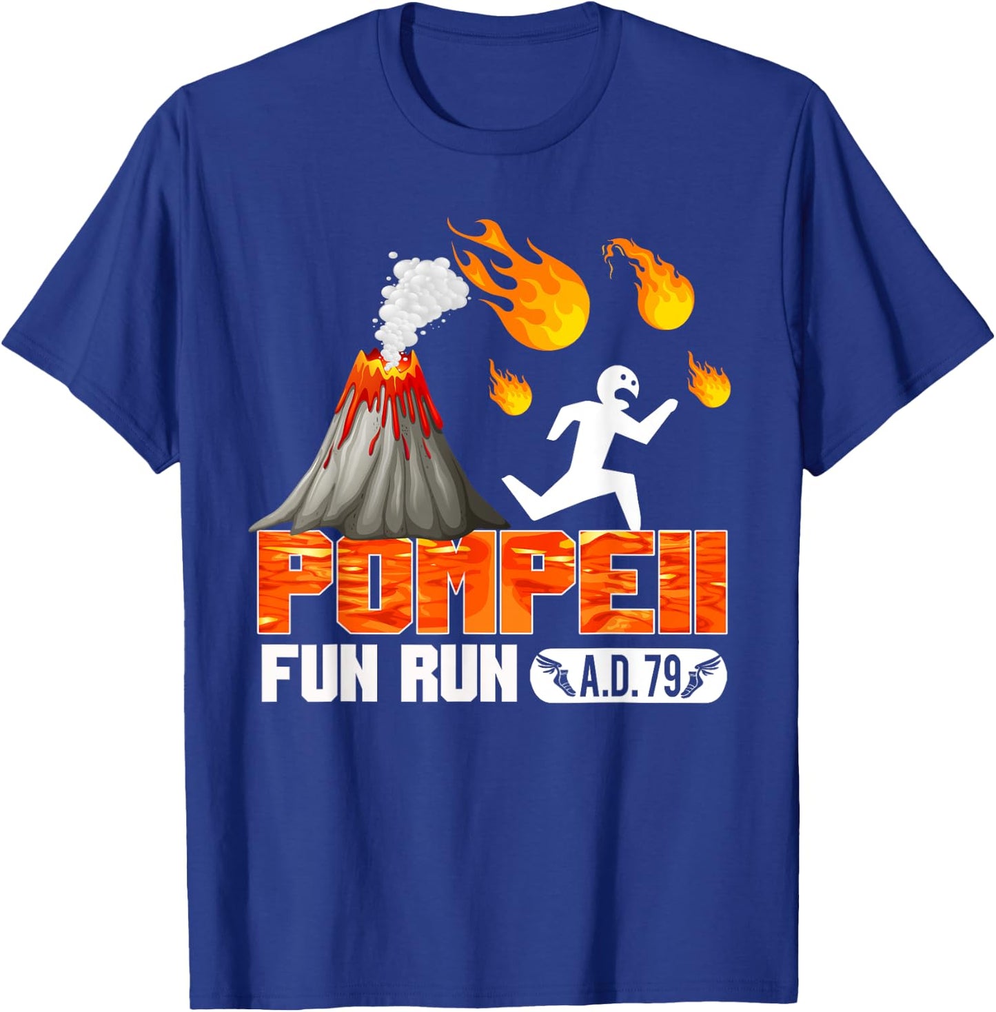 Pompeii Fun Run 79 AD - Funny Volcano Running T Shirt T-Shirt - T-Shirt | Royal
