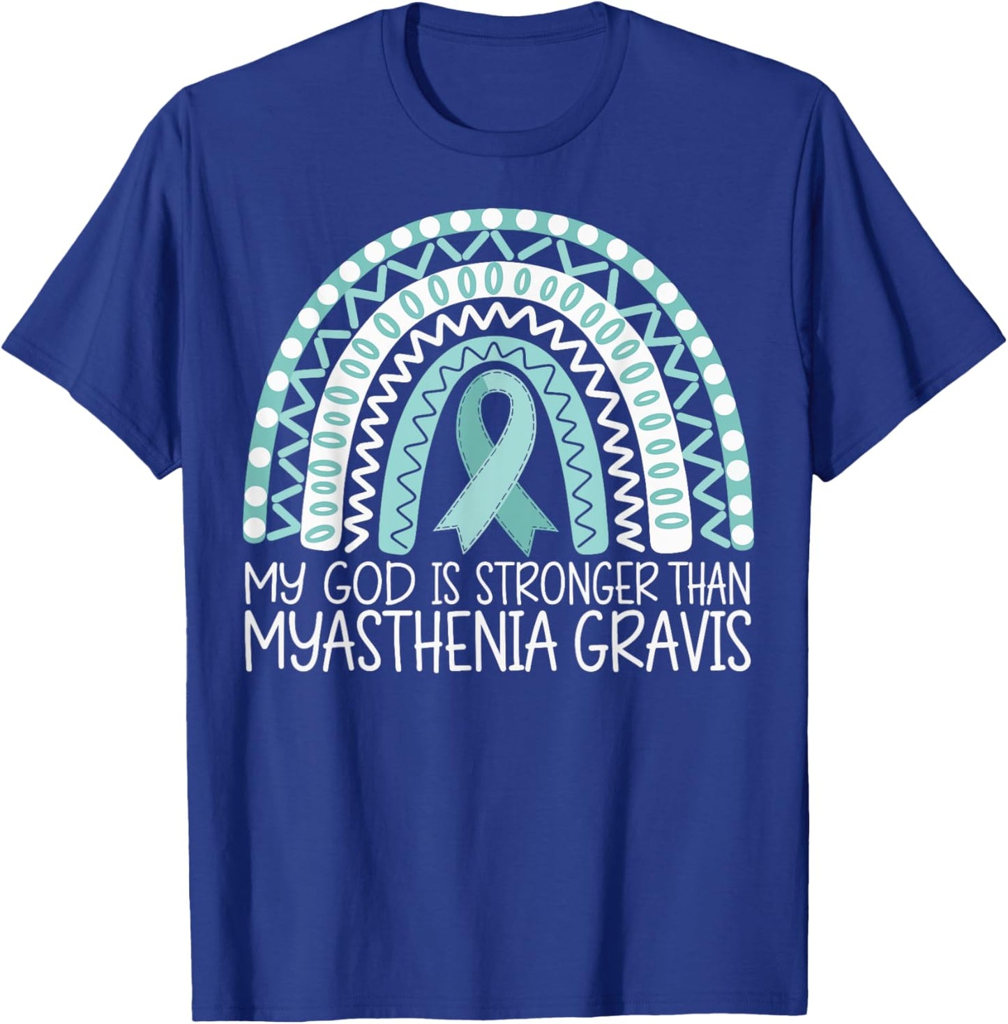 My God Is Stronger Than Myasthenia Gravis T-Shirt - T-Shirt | Royal