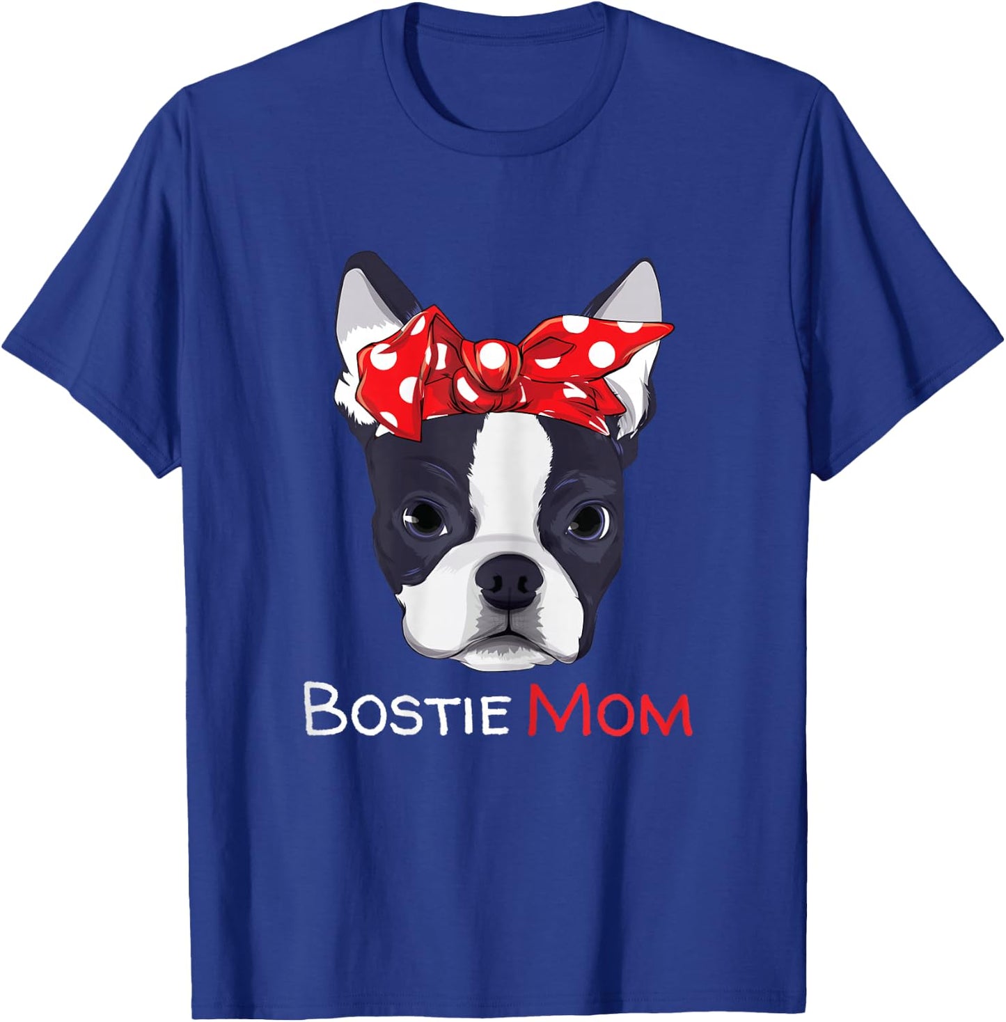 Boston Terrier Mom Bostie Women Girls T-Shirt - T-Shirt | Royal