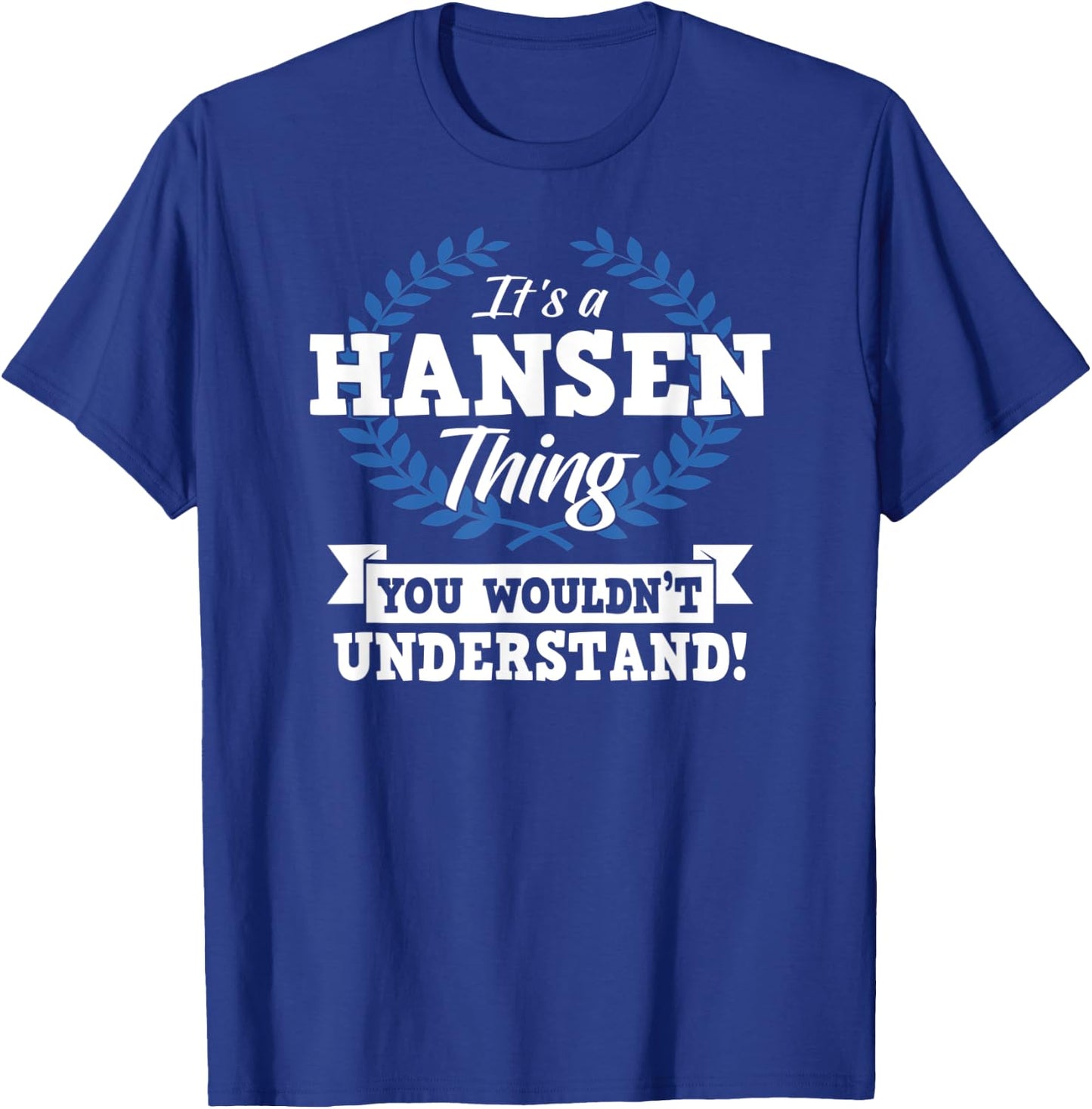 It's A Hansen Thing You Wouldn't Understand Name Shirt T-Shirt - T-Shirt | Royal