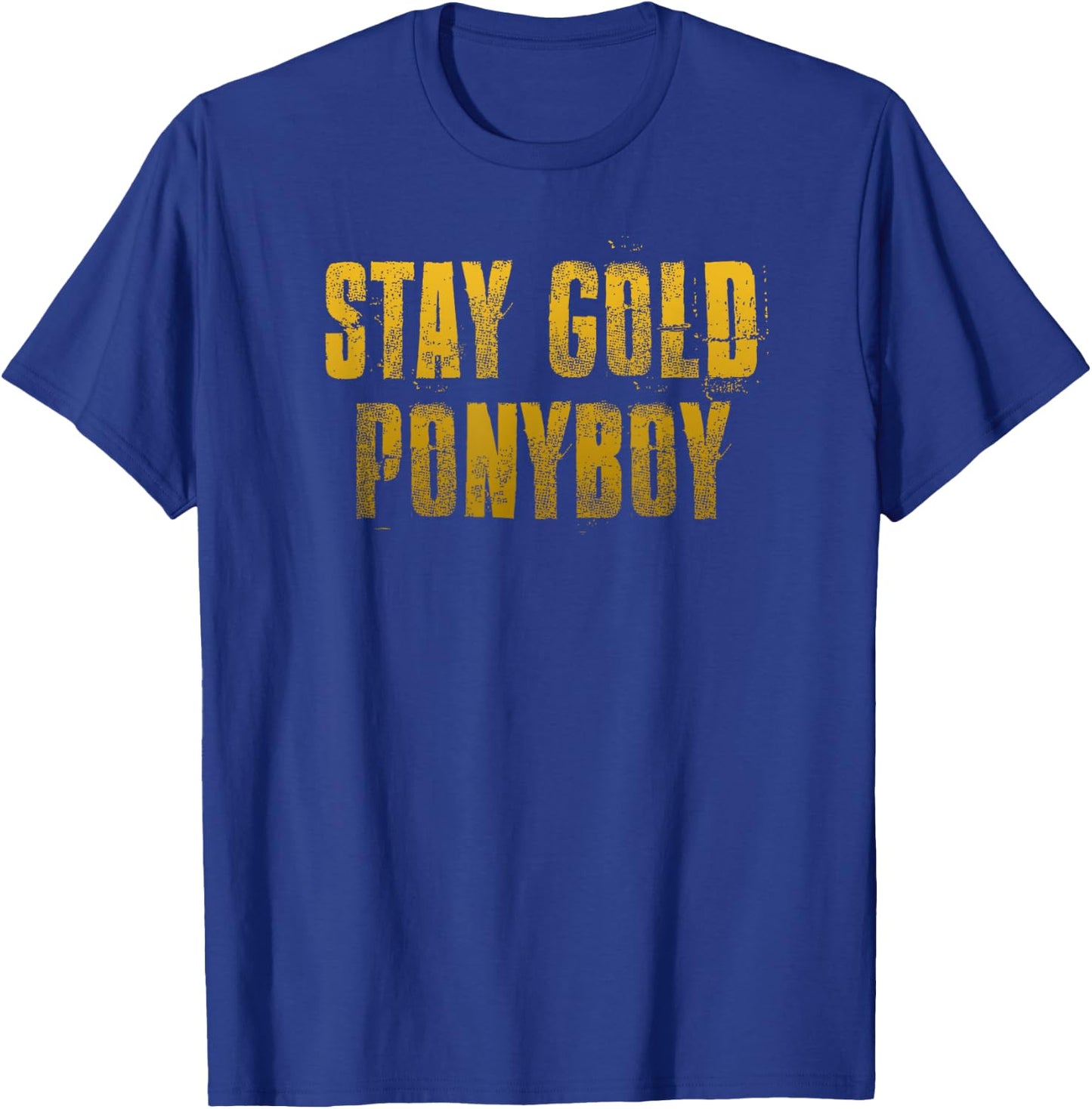 Stay Gold Ponyboy Motivational T-Shirt - T-Shirt | Royal