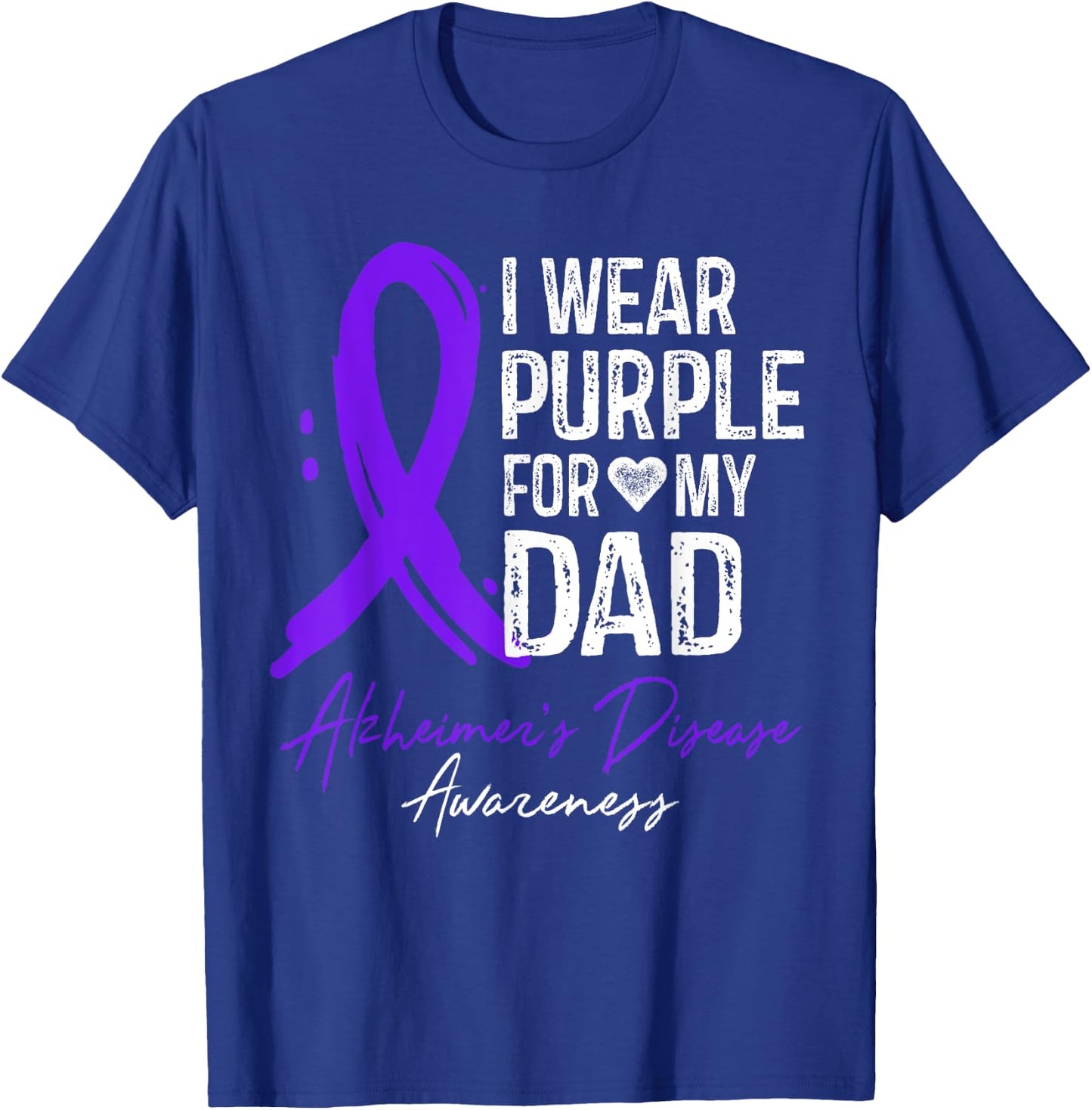 I Wear Purple For My Dad Shirt Alzheimer's Disease Awareness T-Shirt - T-Shirt | Royal