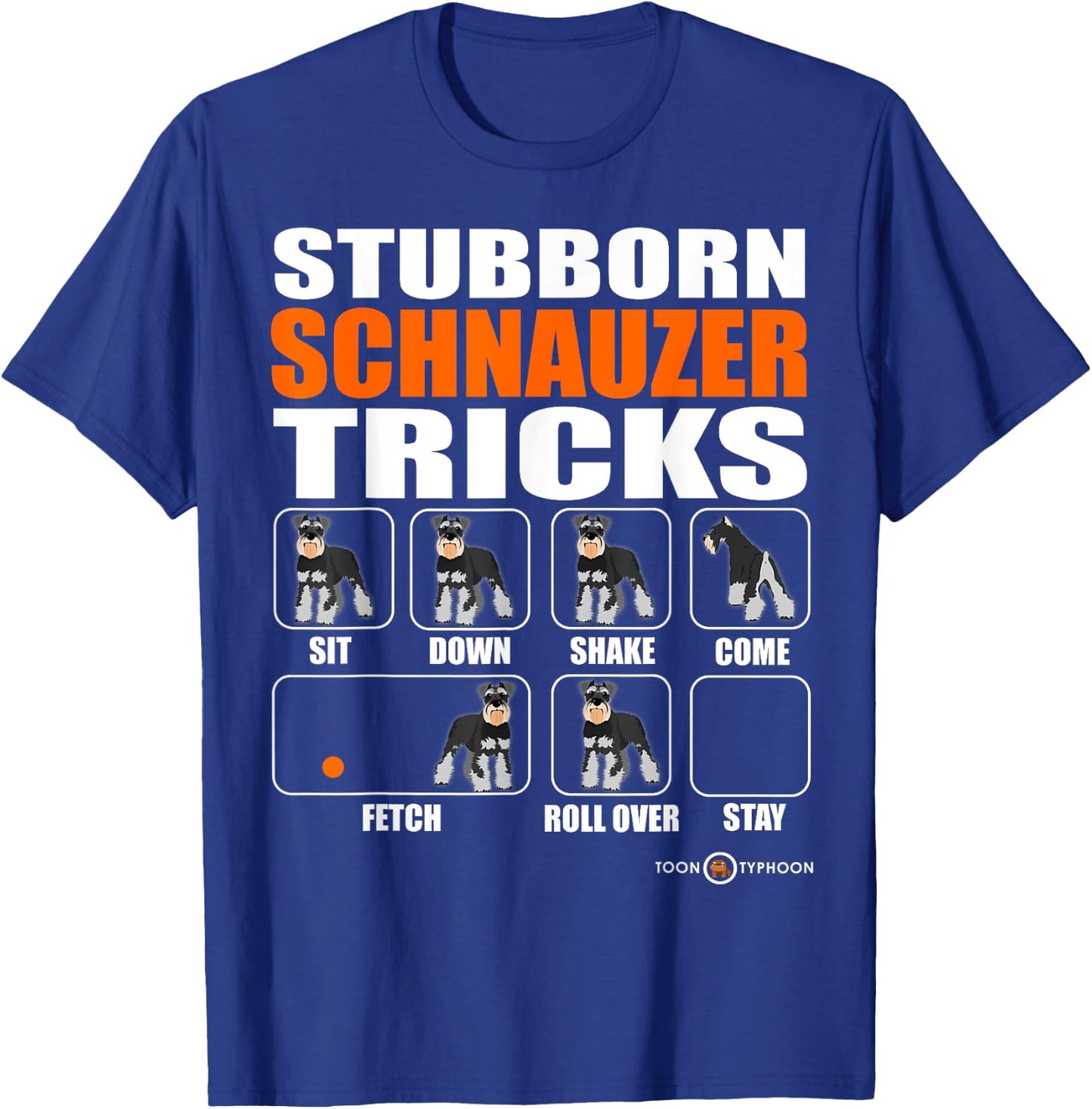 Stubborn Schnauzer Tricks | Funny Schnauzer gift T-Shirt - T-Shirt | Royal