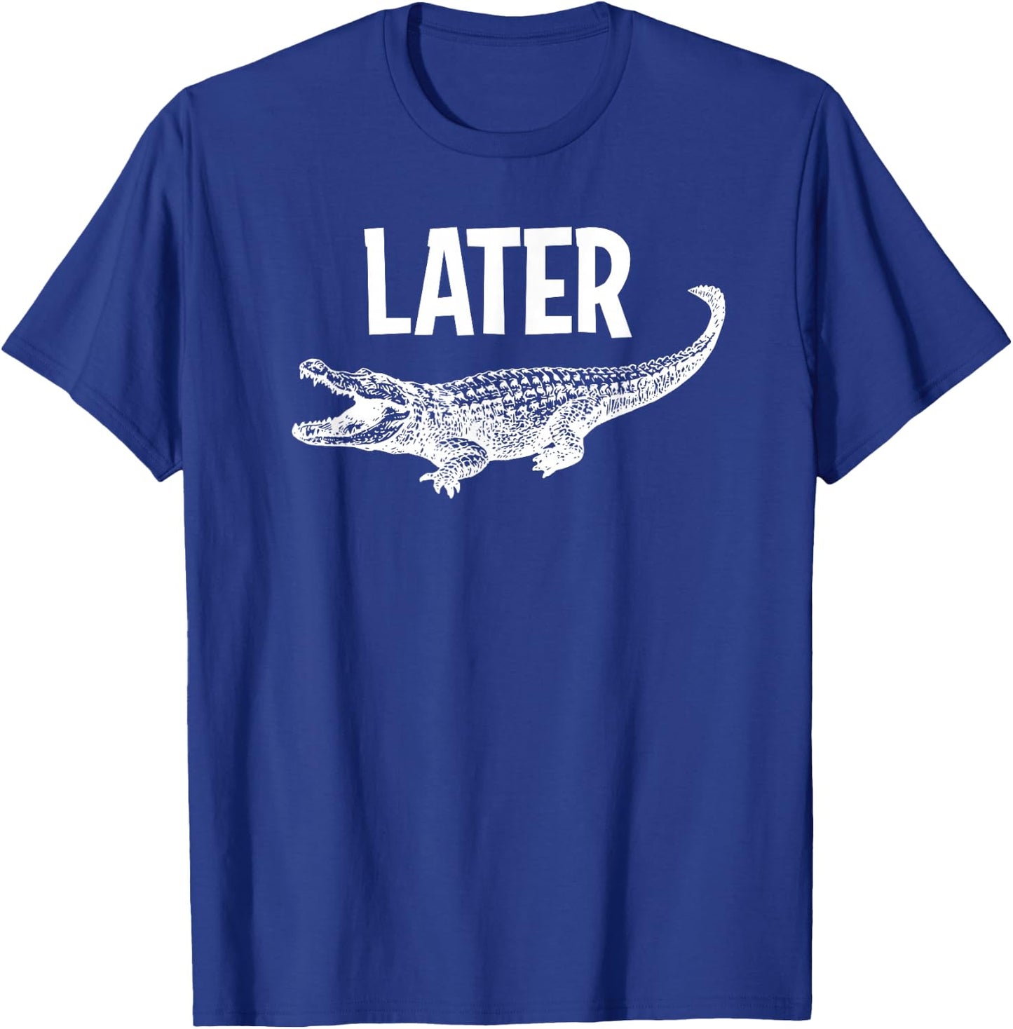 Comic Humor Sayings, Later Gator , -Adults, Black, Small, Short Sleeve T-Shirt - T-Shirt | Royal