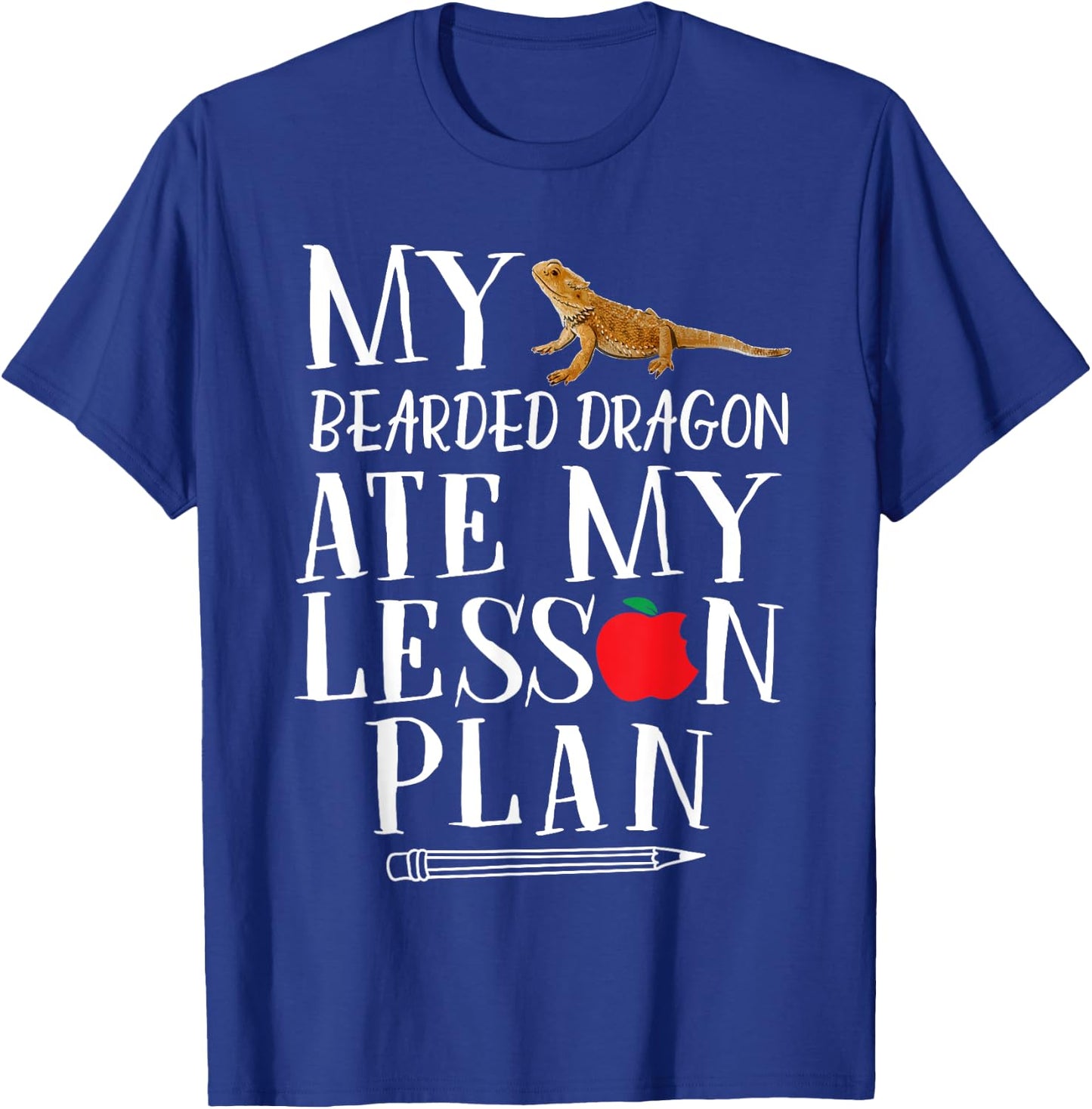 My Bearded Dragon Ate My Lesson Plan T-Shirt - T-Shirt | Royal