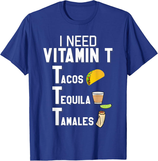 Vitamin T - Tacos, Tequila, Tamales Funny Hispanic T-Shirt - T-Shirt | Royal