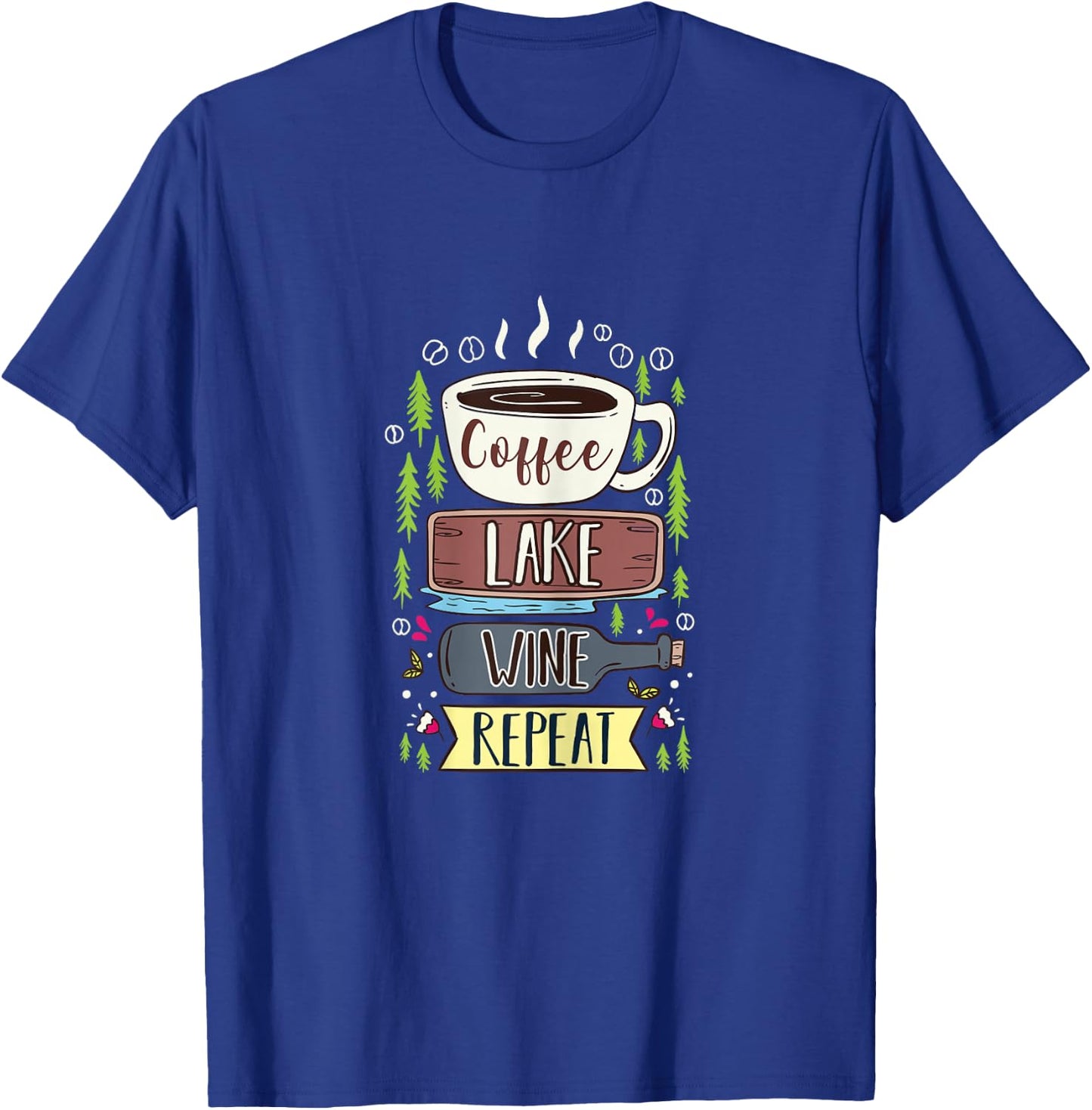 Coffee Lake Wine Repeat Design for a Coffee Lover T-Shirt - T-Shirt | Royal