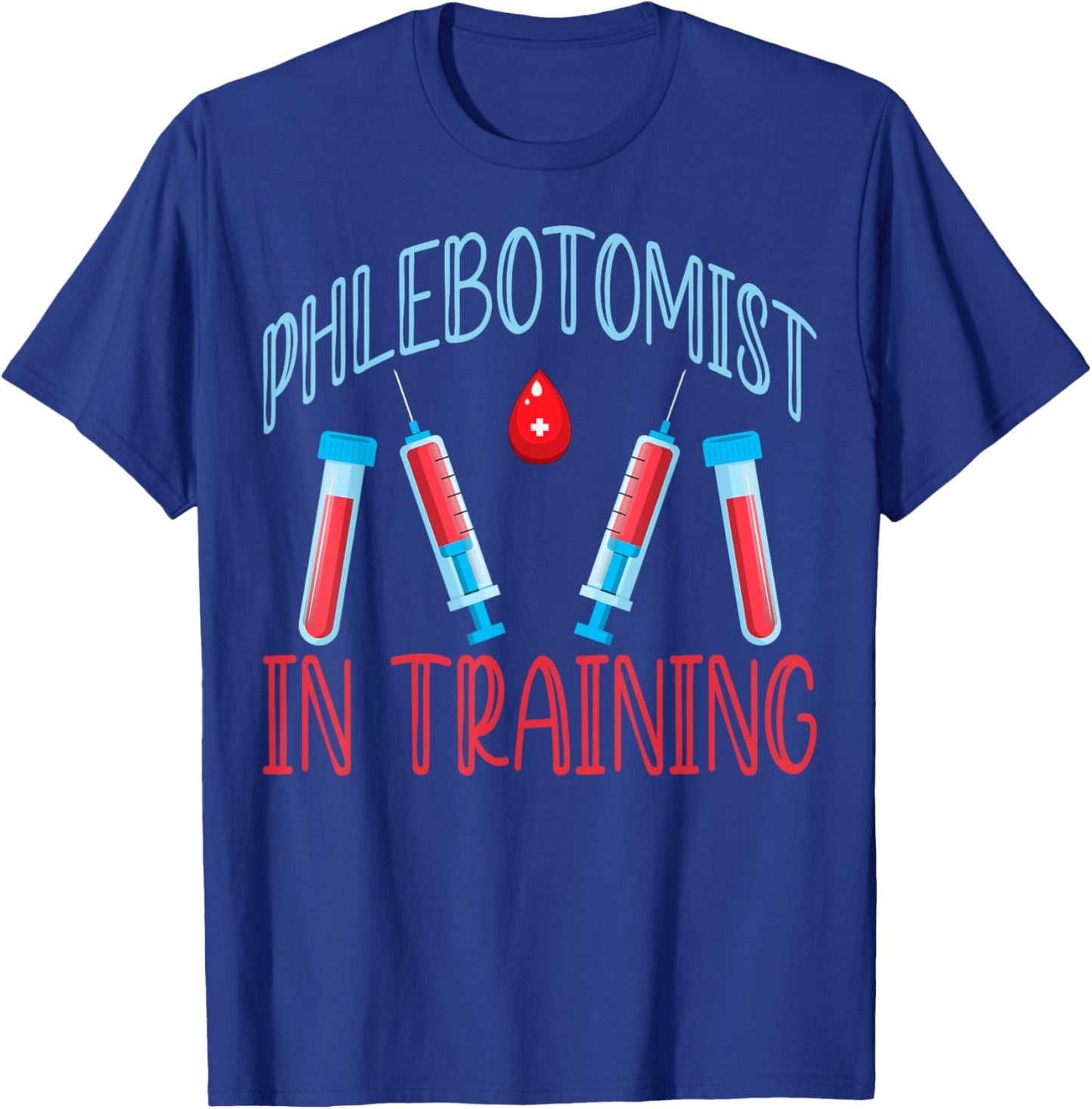 Phlebotomist in Training Phleb Nursing Students Clinical T-Shirt - T-Shirt | Royal
