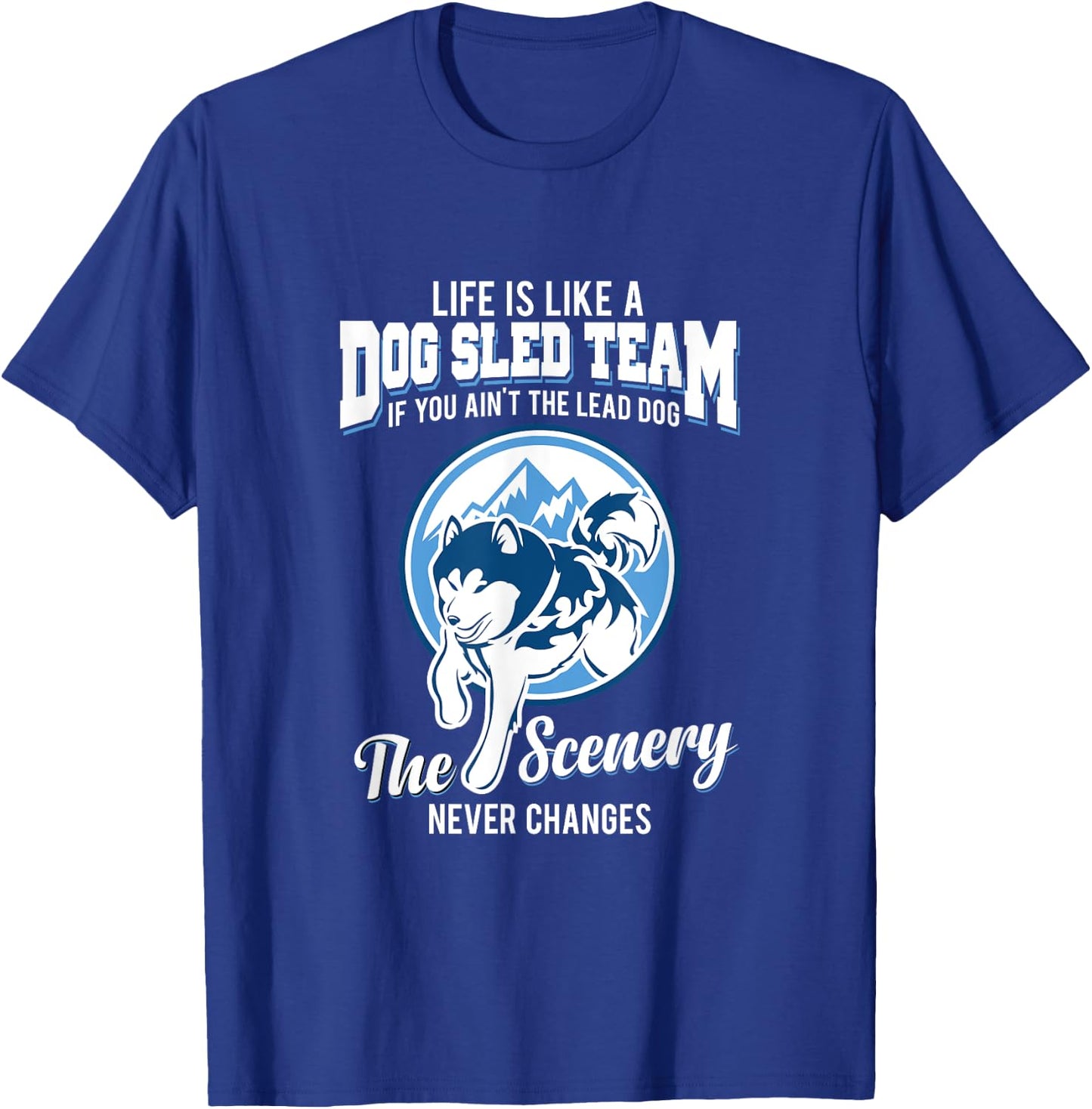 Life is like a dog sled team dog musher T Shirt Men Women Girls Kids T-Shirt - T-Shirt | Royal