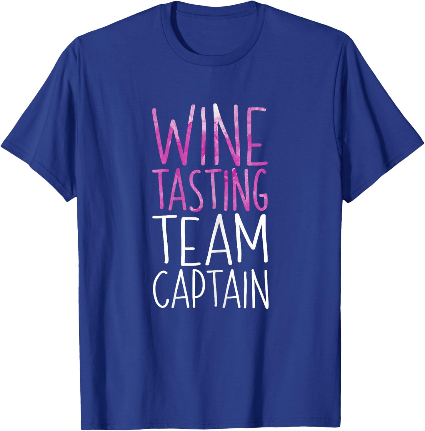 Wine Tasting Team Captain Shirt Funny Men Women Drinking T-Shirt - T-Shirt | Royal