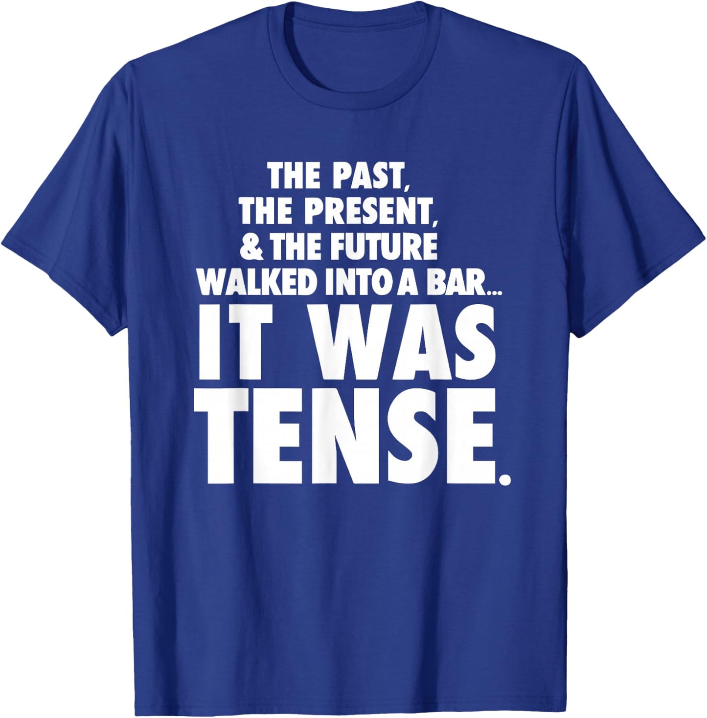 Past Present Future walked into a bar it was tense T-Shirt - T-Shirt | Royal
