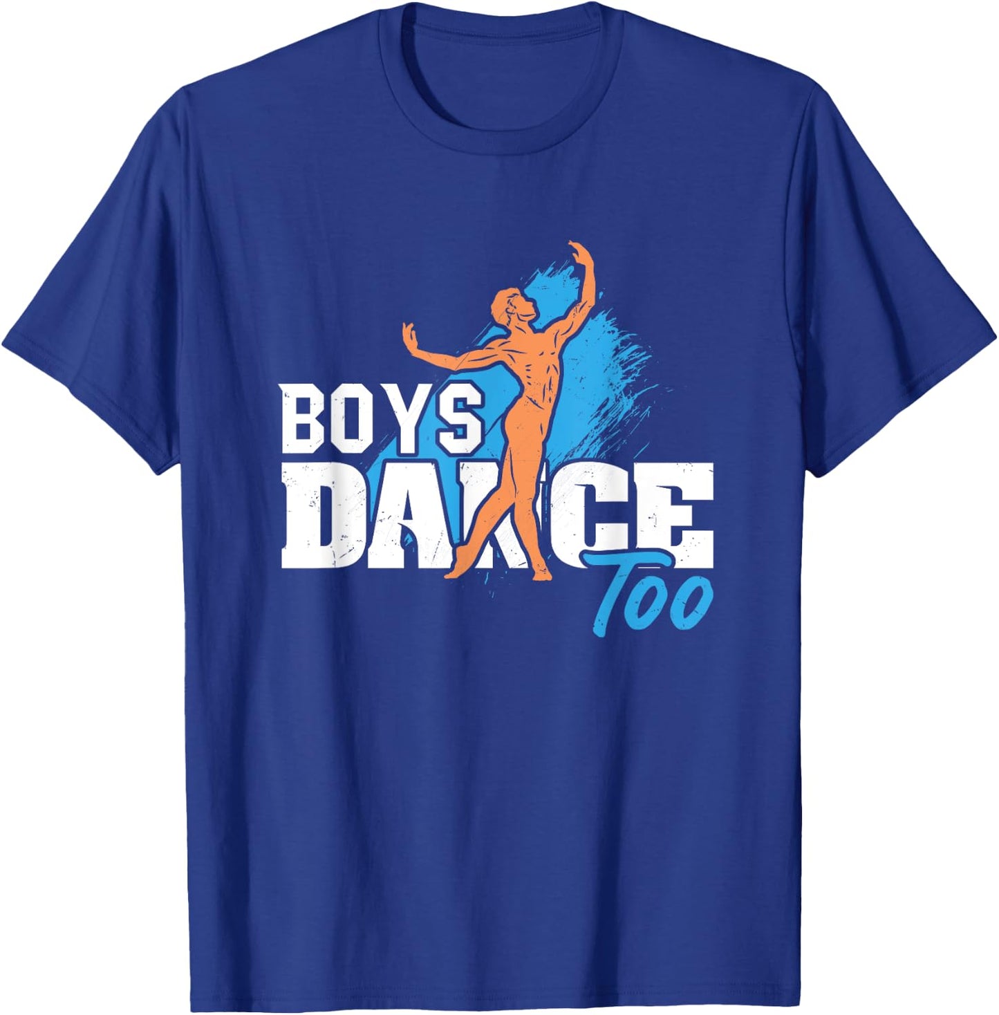 Boys Dance Too Ballet Dancer Funny Men Dancer T-Shirt - T-Shirt | Royal