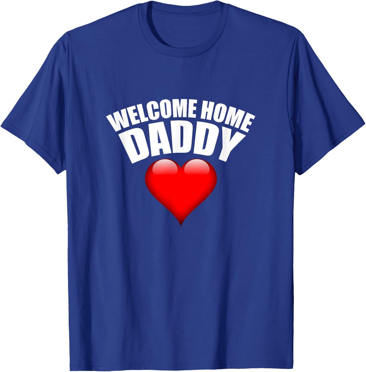 Welcome Home Daddy Surprise for Kids or Wifes T-Shirt - T-Shirt | Royal