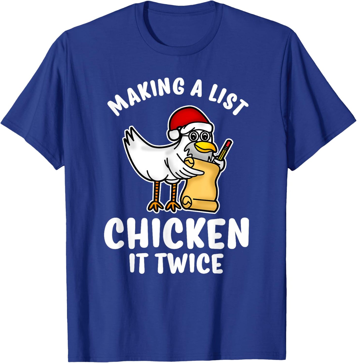 Making A List Chicken It Twice Funny Christmas Pun Shirts T-Shirt - T-Shirt | Royal