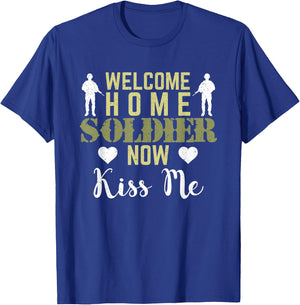 Proud Army Wife Girlfriend Welcome Home Soldier Now Kiss Me T-Shirt - T-Shirt | Royal