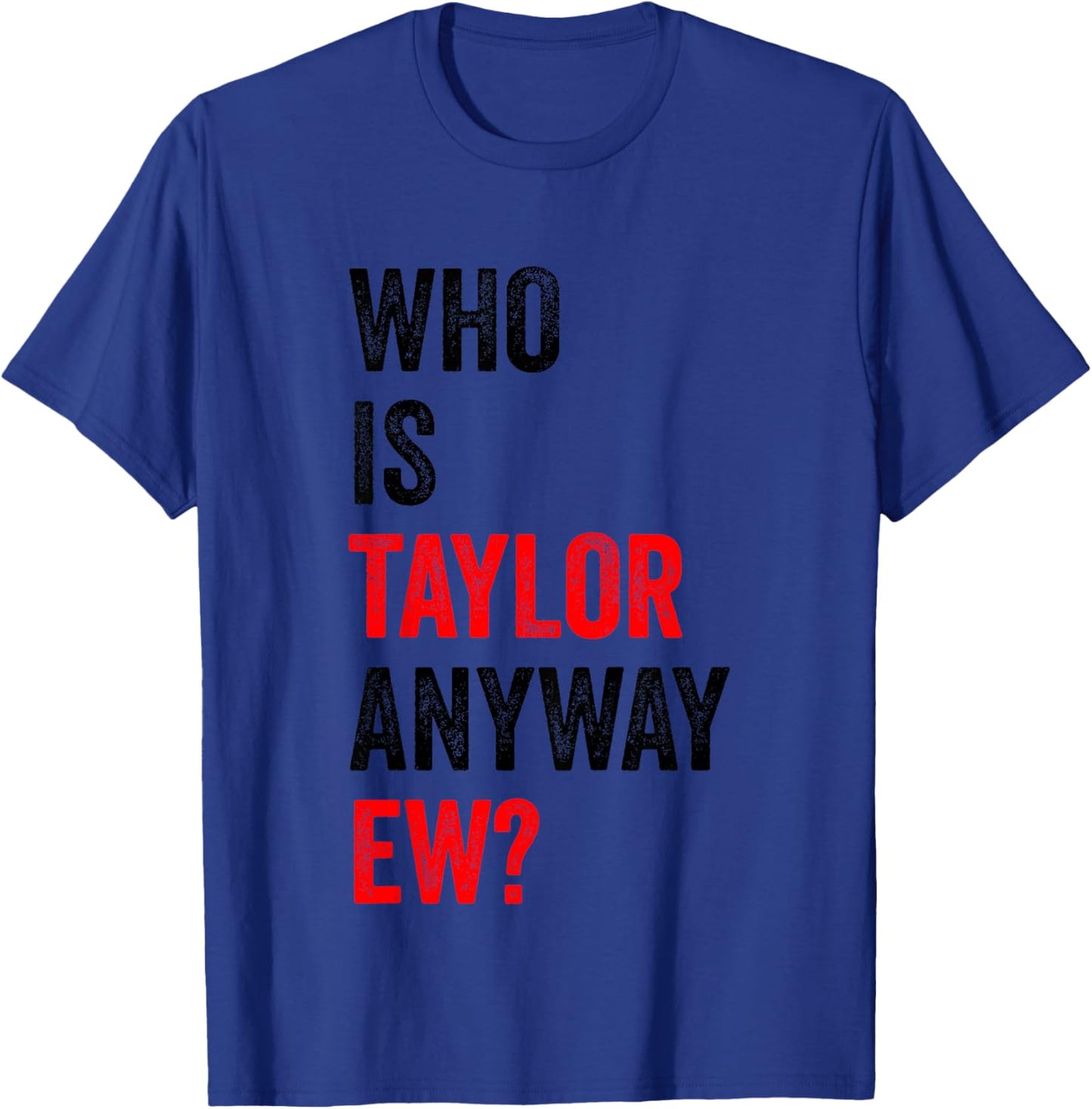 Kids Who is Taylor Anyway Ew First Name Taylor Kids Youth T-Shirt - T-Shirt | Royal