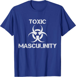 Toxic Masculinity Toxic Masculinity Funny Feminist Feminism Joke Gift T-Shirt - T-Shirt | Royal